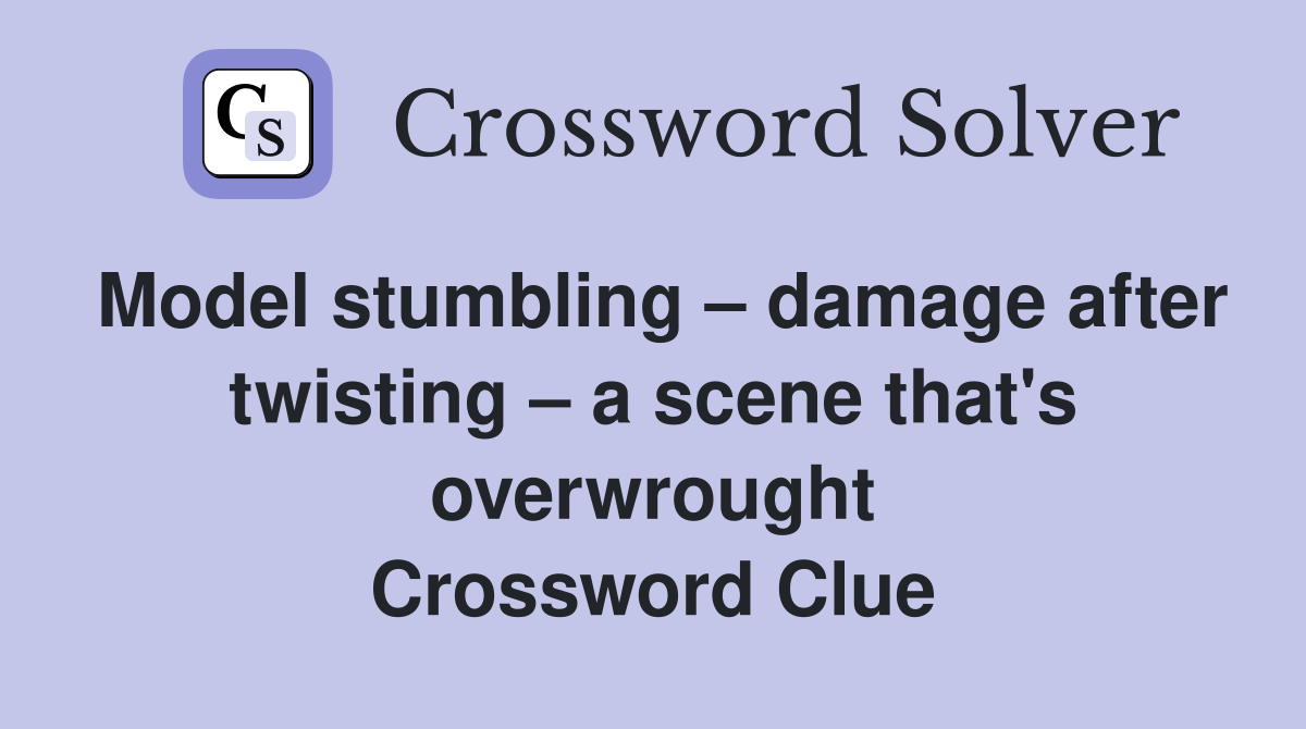 Model stumbling damage after twisting a scene that's overwrought